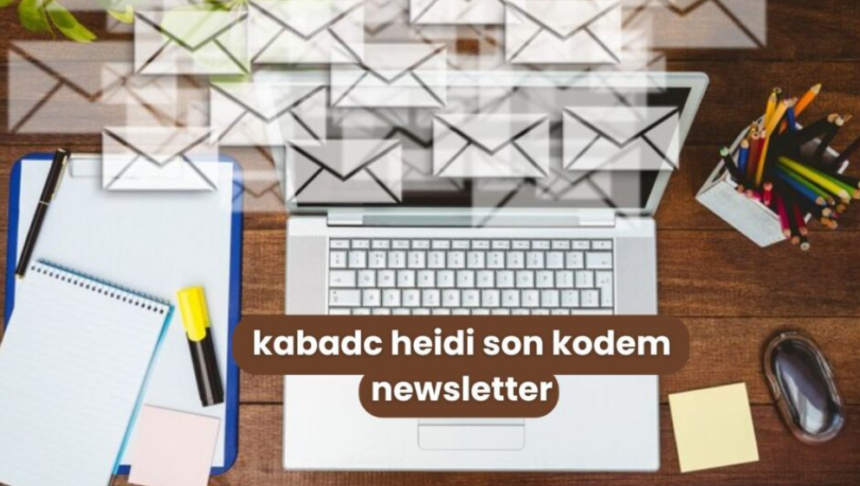 Kabadc Heidi Son Kodem Newsletter: Standout Newsletters