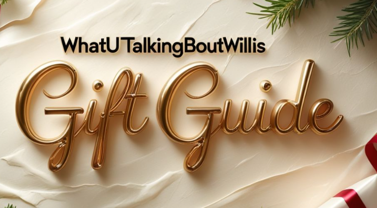 WhatUTalkingBoutWillis Gift Guide